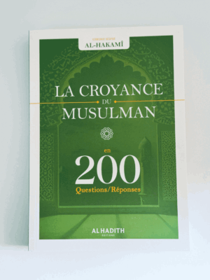 La croyance du musulman en 200 questions / réponses