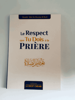 Le Respect que tu dois à la Prière