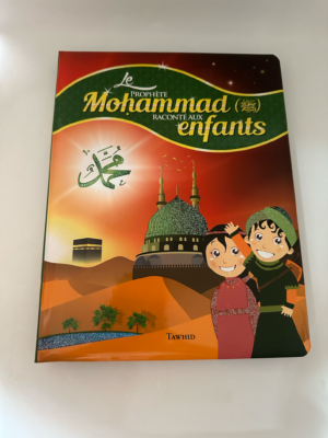 Le prophète Mohammad (sws) raconté aux enfants